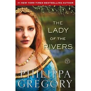 The Lady of the Rivers -- Philippa Gregory